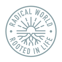Radical World — Rooted in Life